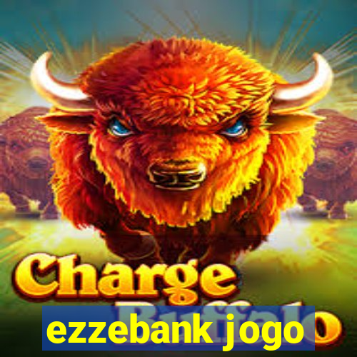 ezzebank jogo